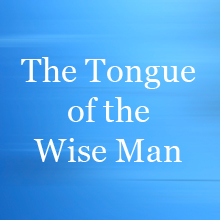 The Tongue of the Wise Man